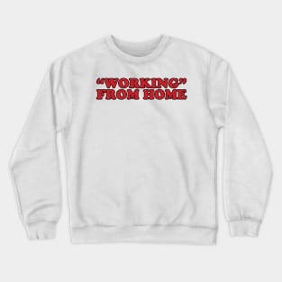 Working from Home Crewneck Sweatshirt